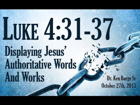Displaying Jesus' Authoritative Words and Works  - Luke 4:31-37