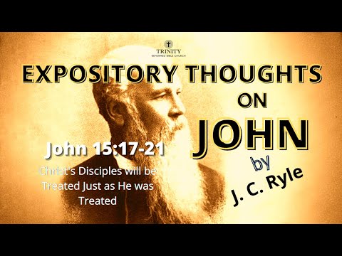 78. J. C. Ryle's Expository Thoughts on John 15:17-21
