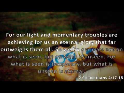 2 Corinthians 4:17-18, Holy Bible, NIV