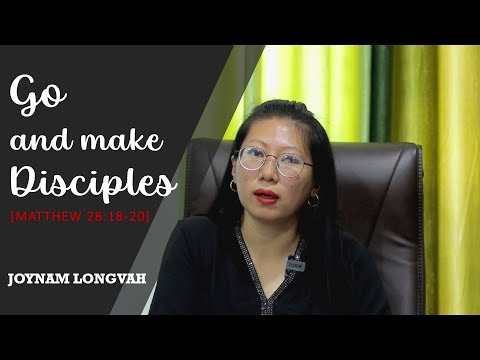 JOYNAM LONGVAH: "Go and make disciples" [Matthew 28:18-20]