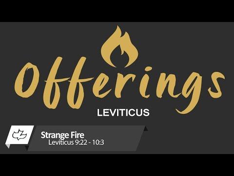 Strange Fire - Leviticus 9:22-10:3