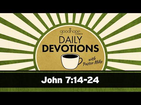 John 7:14-24 // Daily Devotions with Pastor Mike