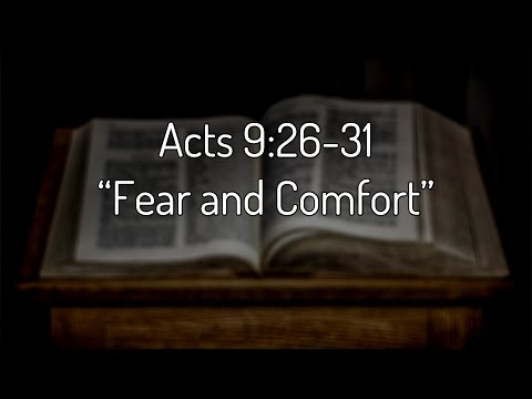 Acts 9:26-31 "Fear and Comfort"