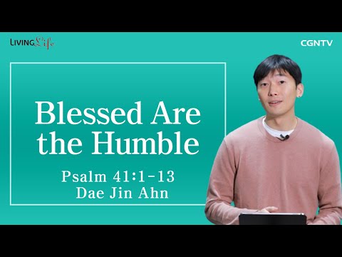 [Living Life] 12.08 Blessed Are the Humble (Psalm 41:1-13) - Daily Devotional Bible Study