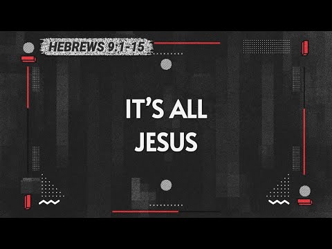 It's all Jesus Sunday 9-2-2020 Hebrews 9:1-15 Pastor Albert Garcia