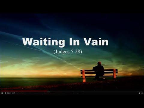Waiting in Vain (Judges 5:28)