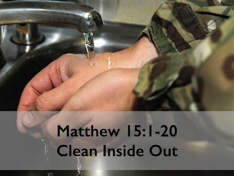 Clean Inside Out - Matthew 15:1-20