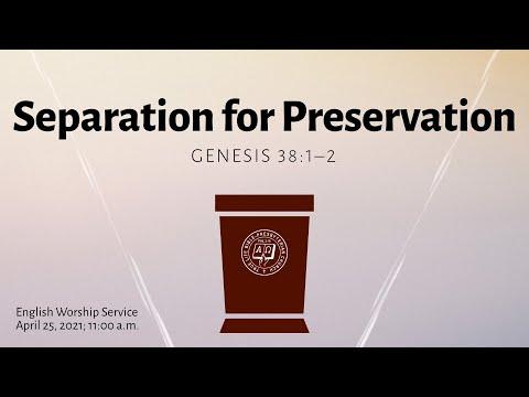 English Service: Separation for Preservation (Gen 38:1–2), Rev Dr Jeffrey Khoo, April 25, 2021
