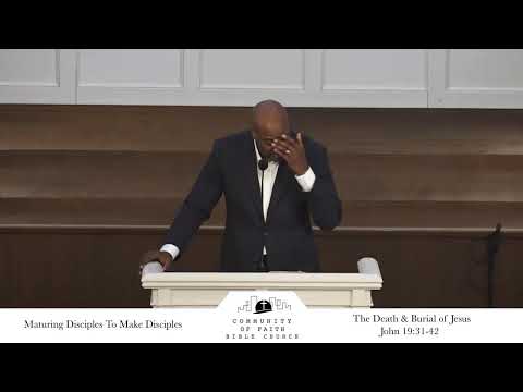The Death & Burial of Jesus | Pastor Anthony Kidd | John 19:31-42