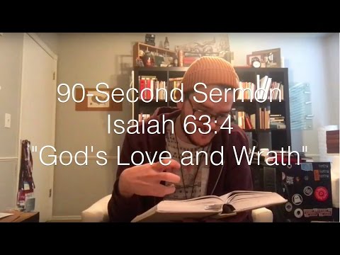 90-Second Sermon #6 || Isaiah 63:4 || "God's Love and Wrath"
