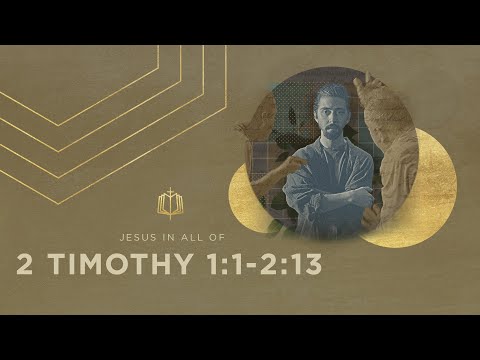 2 Timothy 1:1-2:13 | The Apostle Paul’s Last Letter  | Bible Study