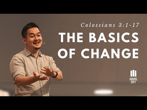 The Basics of Change | Colossians 3:1-17