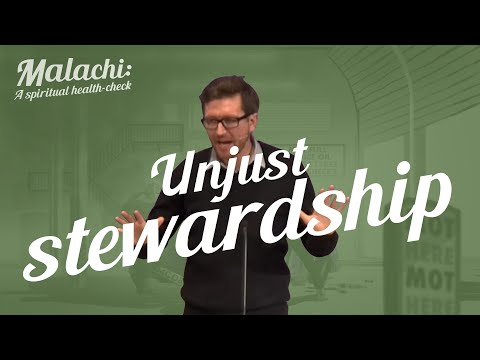 Unjust stewardship // Malachi 2:17 - 3:12 // Paul Webber