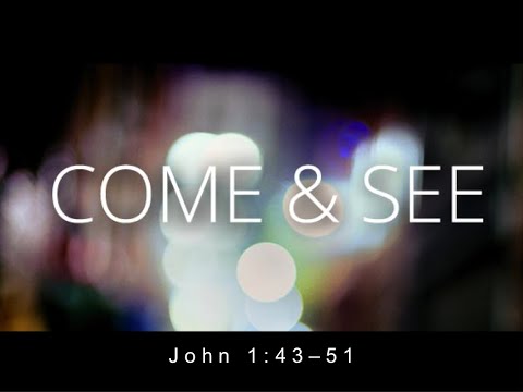 Come and See (John 1:43-51)