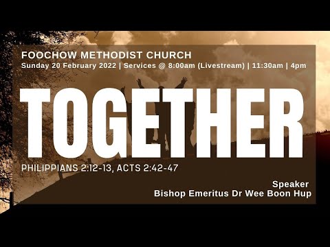 TogetherPhilippians 2:12-13, Acts 2:42-47 Speaker: Bishop Emeritus Dr Wee Boon Hup