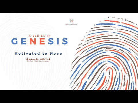 Motivated to Move | Genesis 46:1-4 | Pastor Mika Edmondson | 12-15-19