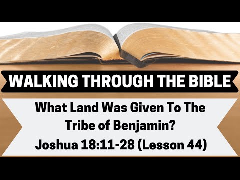 What LAND Was Given to the TRIBE of BENJAMIN? | Joshua 18:11-28 | Lesson 44 | WTTB