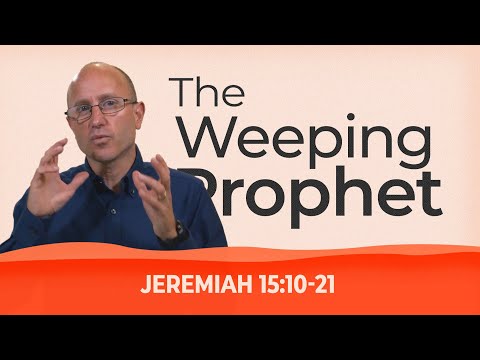 Turning Around || The Weeping Prophet || Jeremiah 15:10-21