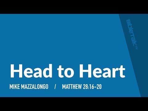 Head to Heart (Matthew 28:16-20) | Mike Mazzalongo | BibleTalk.tv