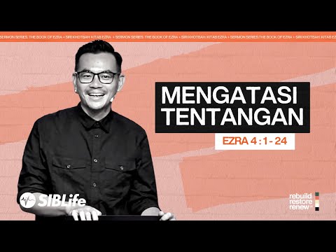 Mengatasi Tentangan (Ezra 4:1-24) | Pr Wagner Daniel | SIBLife Church