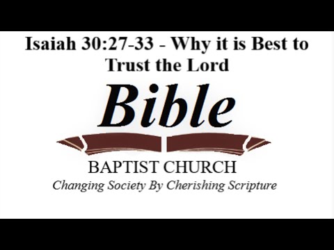 Isaiah 30:27-33 - Why it is Better to Trust the Lord than the World