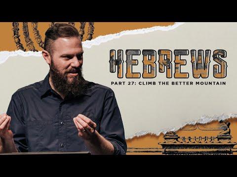 Pastor Josh Blevins | Climb the Better Mountain | Hebrews 12: 18-29