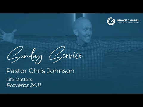 Sunday Service: Life Matters - Proverbs 24:11 - July 24th, 2022