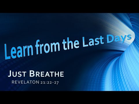 (33) Just Breathe - Revelation 21:22-27