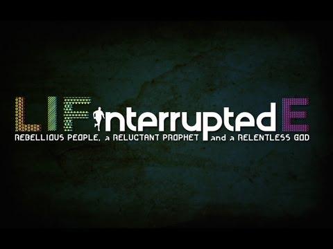 [09.09.12] LIFE Interrupted - Part One [Jonah 1:1-3]