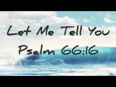 Vespers, Friday May 15, 2020 - Psalm 66:16-20