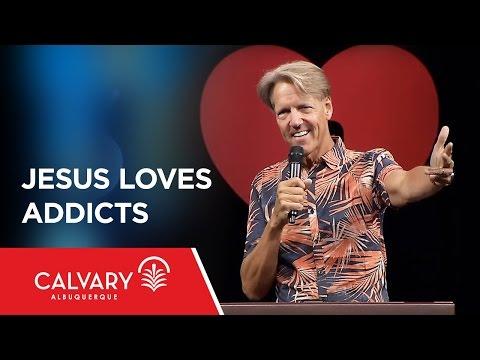 Jesus Loves Addicts - Luke 4:16-18; Matthew 11:19 - Skip Heitzig