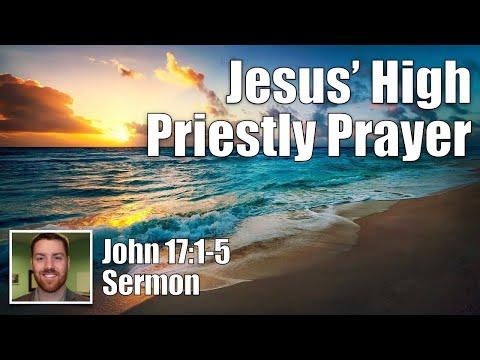 He Prayed for Glory | John 17:1-5 (How He Prayed Sermon Series - High Priestly Prayer)