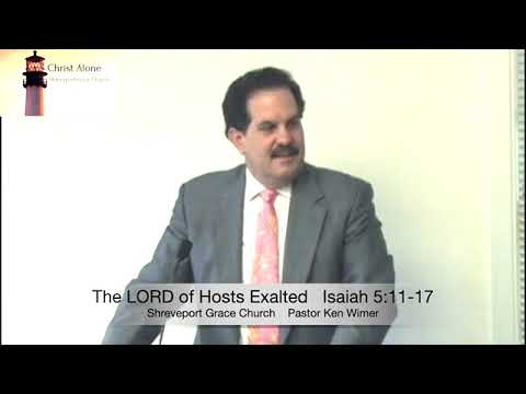 The LORD of Hosts Exalted -  Isaiah 5:11-17 - Full message