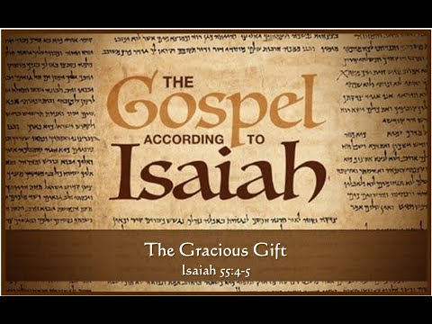 The Gracious Gift (Isaiah 55:4-5)