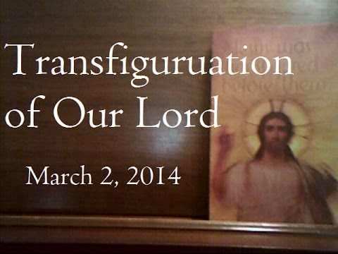 "Jesus was transfigured before them"-Matthew 17:2. The Transfiguration of Our Lord - March 2 2014