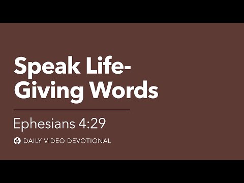 Speak Life-Giving Words | Ephesians 4:29 | Our Daily Bread Video Devotional