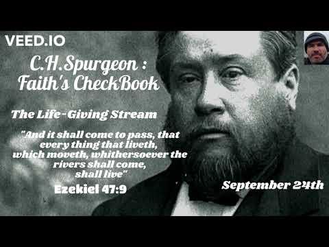 C.H. Spurgeon - FAITH'S CHECKBOOK - The Life-Giving Stream - September 24th - Ezekiel 47:9 -23.9.22