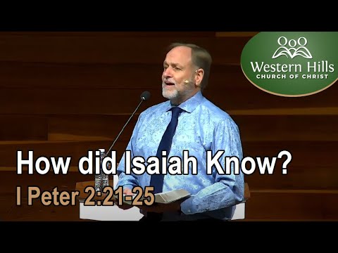 How did Isaiah Know? (I Peter 2:21-25)