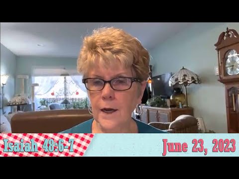 Daily Devotionals for June 23, 2023 - Isaiah 48:6-7 by Bonnie Jones