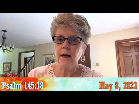 Daily Devotionals for May 8, 2023 - Psalm 145:18 by Bonnie Jones