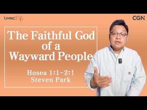 The Faithful God of a Wayward People (Hosea 1:1-2:1) Living Life 10/01 Daily Devotional Bible Study
