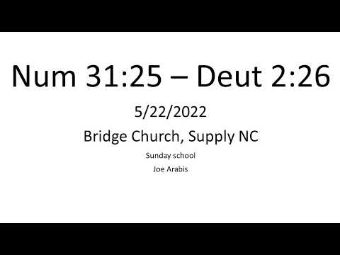 Num 31:25 - Deut 2:26 5-22-22 JArabis