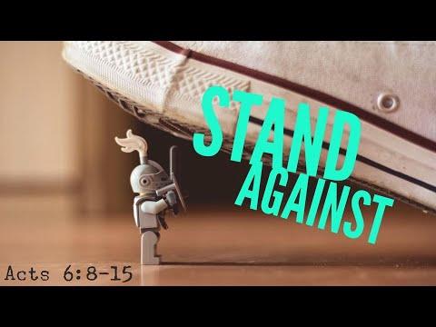 Stand Against - Acts 6:8-15  (9-15-21)