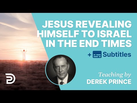 How Jesus Will Reveal Himself To Israel In The End Times | Glimpse 5 | Derek Prince