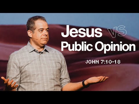 Making Sense of Public Opinion on Jesus (John 7:10-18) | Jon Benzinger | Thirst