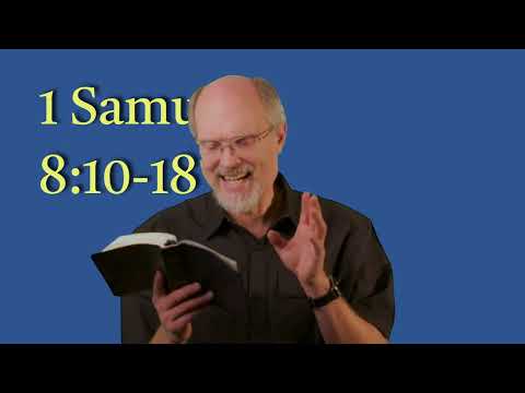 1 Samuel 8:10-18 Is this Really What you Want?