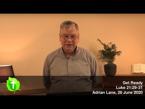 28 June 2020, Get Ready, Luke 21:29–31, Adrian Lane