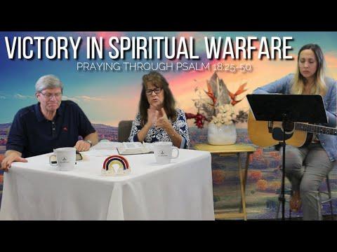 Victory In Spiritual Warfare - Praying Through Psalm 18:25-50