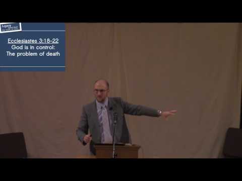 Ecclesiastes 3:18-22 - God is in Control: The Problem of Death