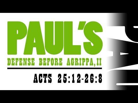Paul's Witness Before Festus &amp; Agrippa (Acts 25:12-26:8)